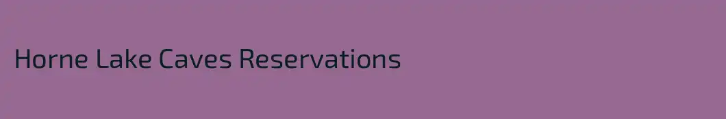 Horne Lake Caves Reservations